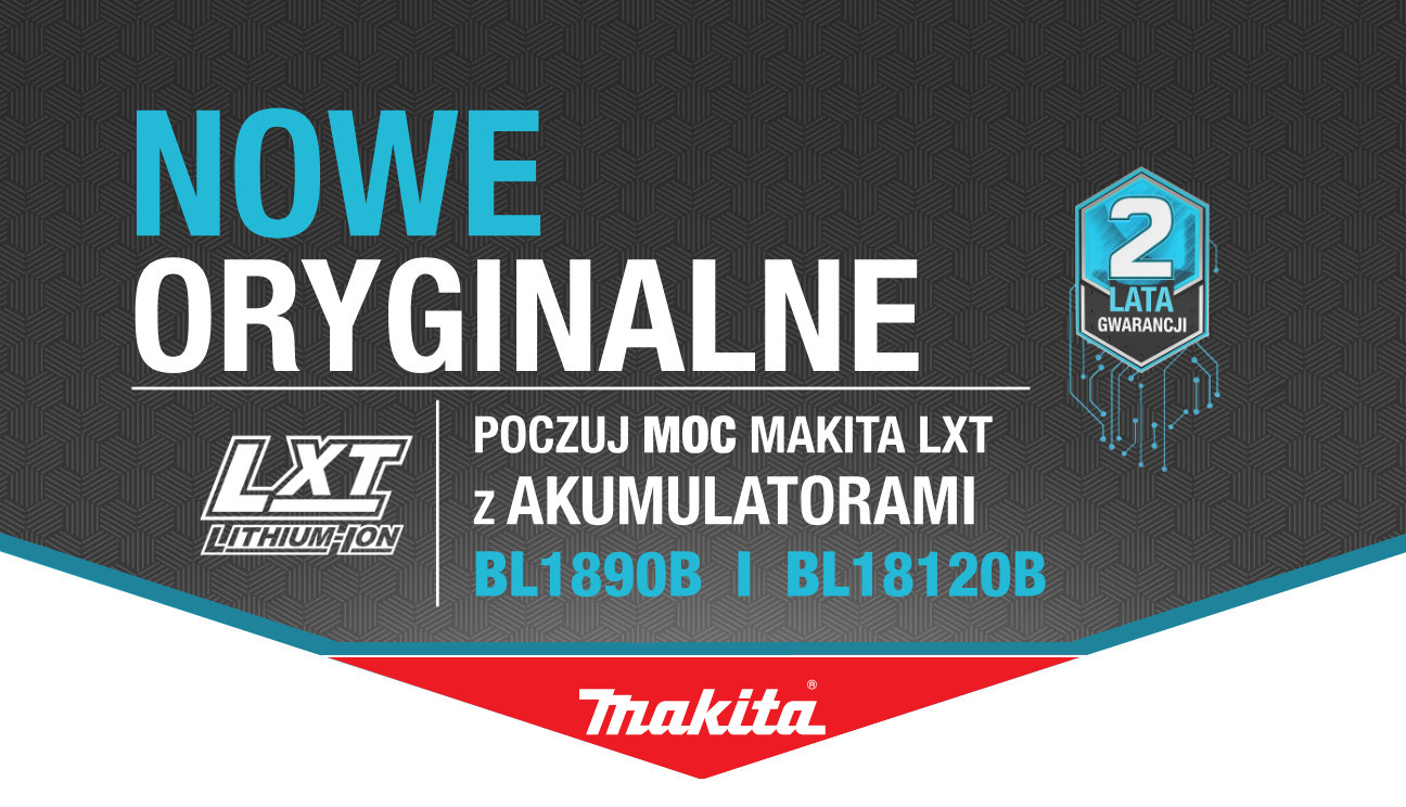 Nowe, oryginalne akumulatory Makita BL1890B i Makita BL18120B o pojemnościach 9Ah i 12Ah!