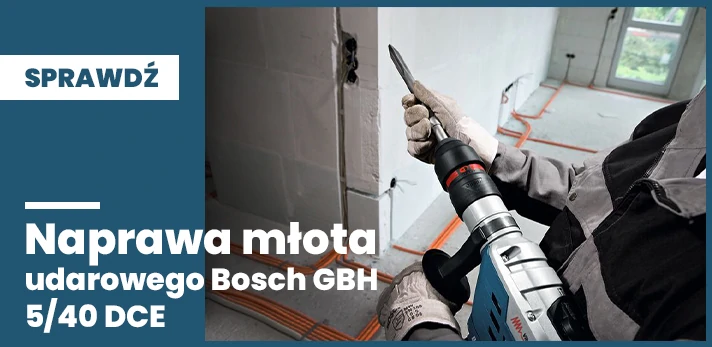 Naprawa młota udarowego Bosch GBH 5/40 DCE 