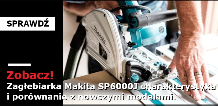 Zagłębiarka Makita SP6000J - profesjonalne narzędzie do precyzyjnych cięć