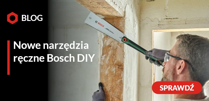 Nowe narzędzia ręczne Bosch DIY