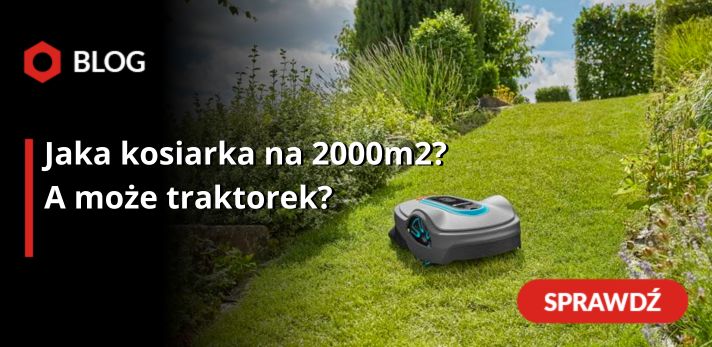 Jaka kosiarka na 2000m2? A może traktorek?