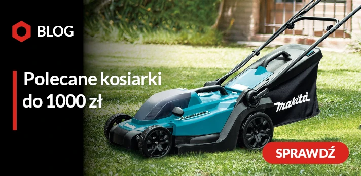 Jaka kosiarka do 1000 zł? Polecane kosiarki do 1000 zł - ranking 2025