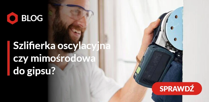 Szlifierka oscylacyjna czy mimośrodowa do gipsu? Praktyczny przewodnik wyboru